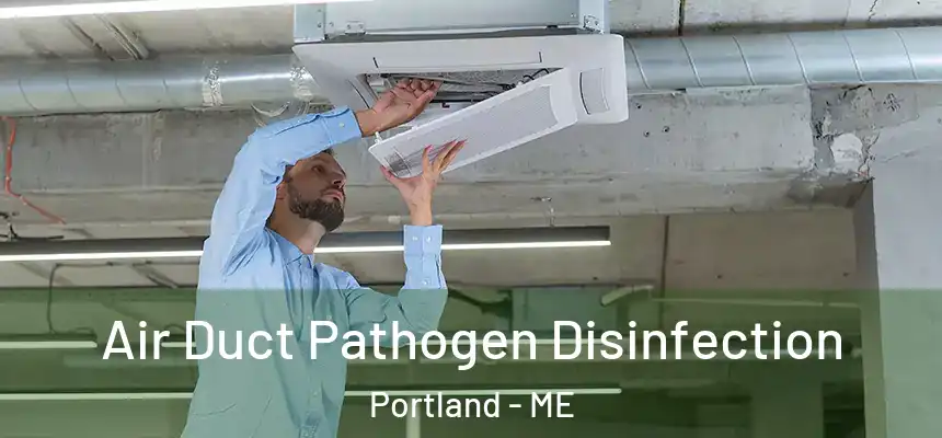  Air Duct Pathogen Disinfection Portland - ME