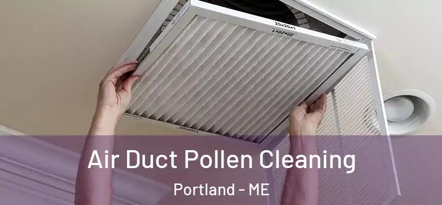 Air Duct Pollen Cleaning Portland - ME