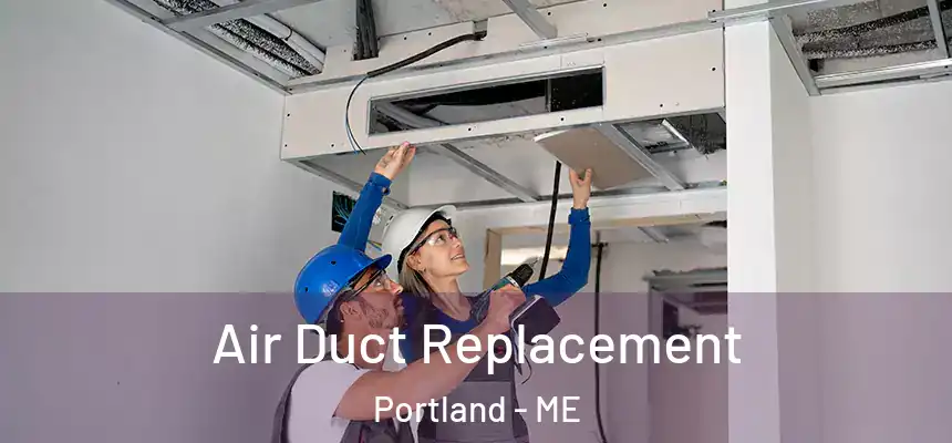  Air Duct Replacement Portland - ME