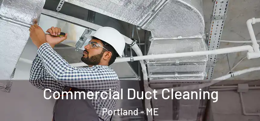 Commercial Duct Cleaning Portland - ME
