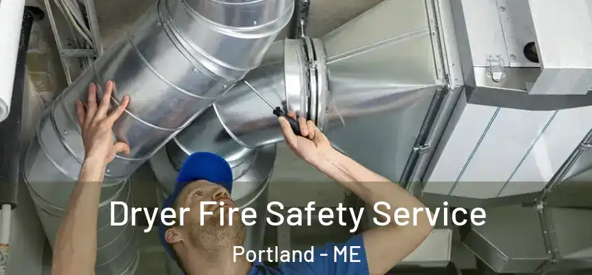  Dryer Fire Safety Service Portland - ME