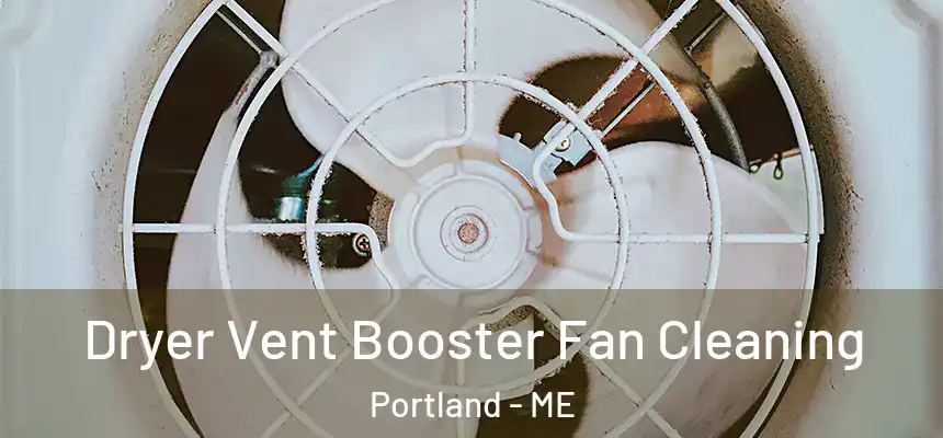 Dryer Vent Booster Fan Cleaning Portland - ME