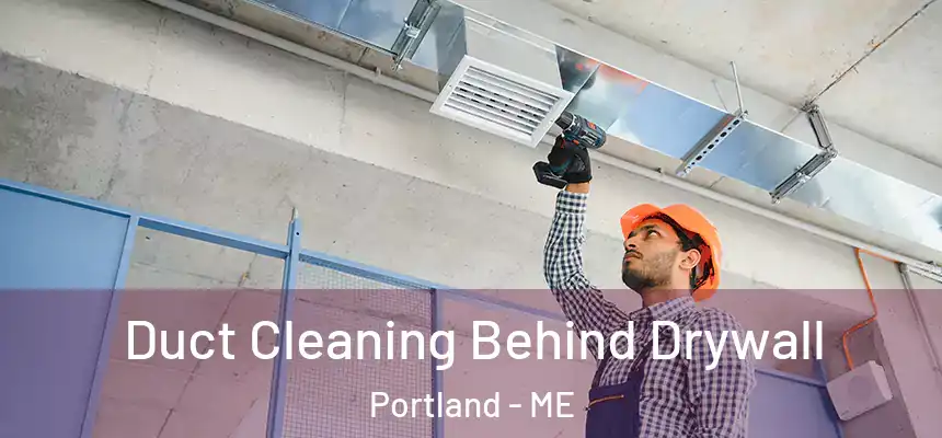 Duct Cleaning Behind Drywall Portland - ME