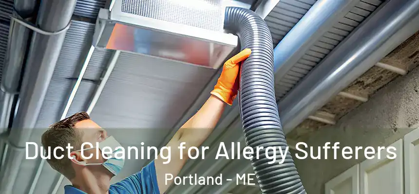  Duct Cleaning for Allergy Sufferers Portland - ME