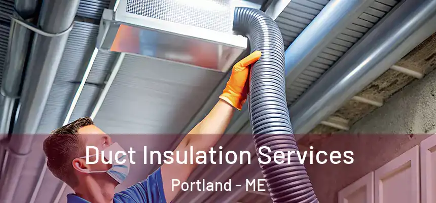  Duct Insulation Services Portland - ME