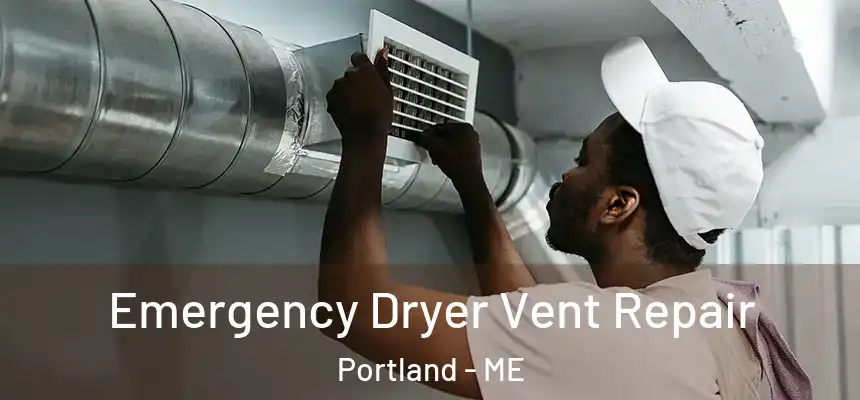  Emergency Dryer Vent Repair Portland - ME