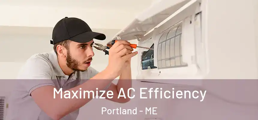  Maximize AC Efficiency Portland - ME