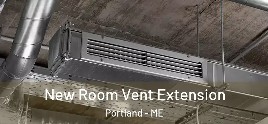  New Room Vent Extension Portland - ME