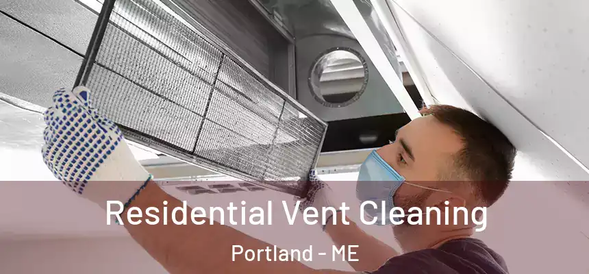 Residential Vent Cleaning Portland - ME