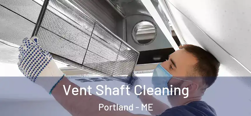  Vent Shaft Cleaning Portland - ME