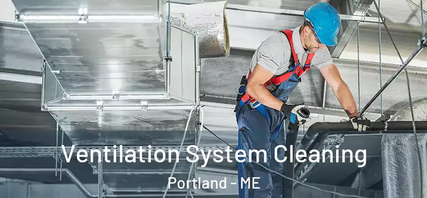  Ventilation System Cleaning Portland - ME