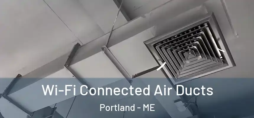  Wi-Fi Connected Air Ducts Portland - ME